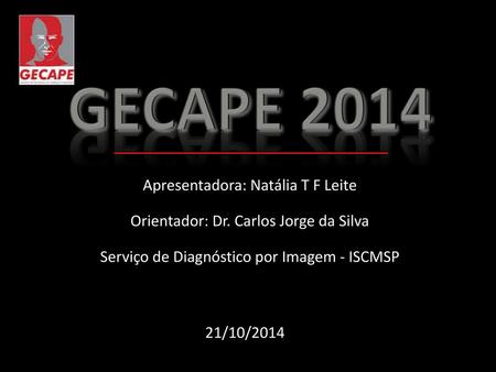 GECAPE 2014 Apresentadora: Natália T F Leite