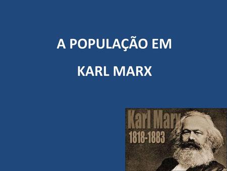 A POPULAÇÃO EM KARL MARX