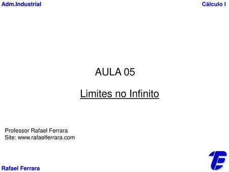 AULA 05 Limites no Infinito Adm.Industrial Cálculo I