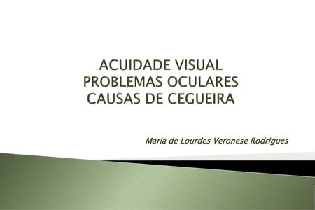 ACUIDADE VISUAL PROBLEMAS OCULARES CAUSAS DE CEGUEIRA