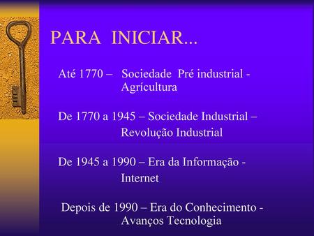 PARA INICIAR... Até 1770 – Sociedade Pré industrial - Agrícultura