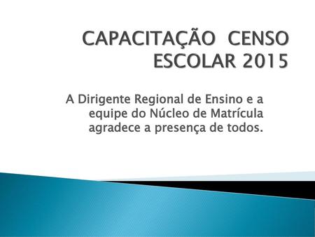 CAPACITAÇÃO CENSO ESCOLAR 2015