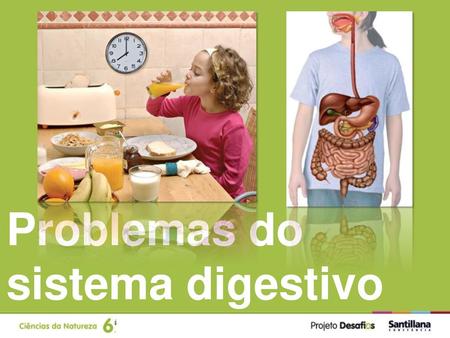 Problemas do sistema digestivo.