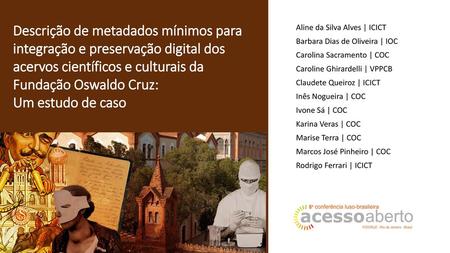 Descrição de metadados mínimos para integração e preservação digital dos acervos científicos e culturais da Fundação Oswaldo Cruz: Um estudo de caso Aline.