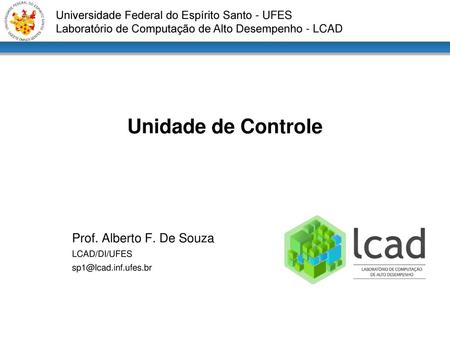Prof. Alberto F. De Souza LCAD/DI/UFES