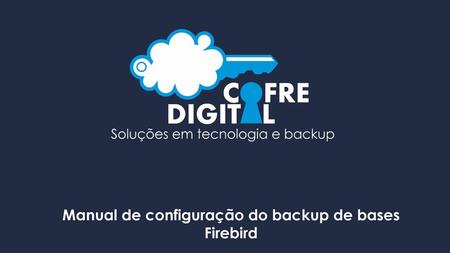 Manual de configuração do backup de bases Firebird