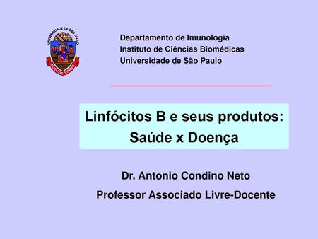 Linfócitos B e seus produtos: Saúde x Doença