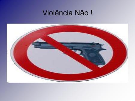 Violência Não !.