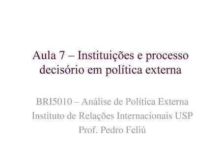 Aula 7 – Instituições e processo decisório em política externa
