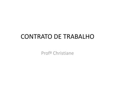 CONTRATO DE TRABALHO Profª Christiane.