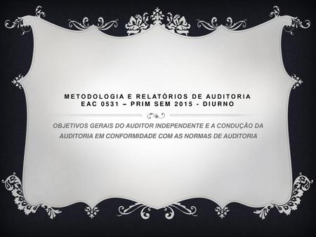 METODOLOGIA E RELATÓRIOS DE AUDITORIA EAC 0531 – PRIM SEM DIURNO