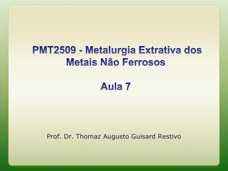 PMT Metalurgia Extrativa dos Metais Não Ferrosos Aula 7