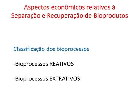 Aspectos econômicos relativos à Separação e Recuperação de Bioprodutos