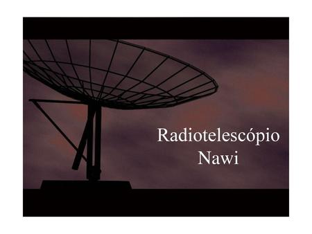 Radiotelescópio Nawi.