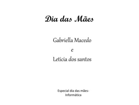 Gabriella Macedo e Leticia dos santos