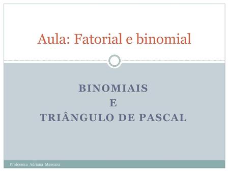 Aula: Fatorial e binomial