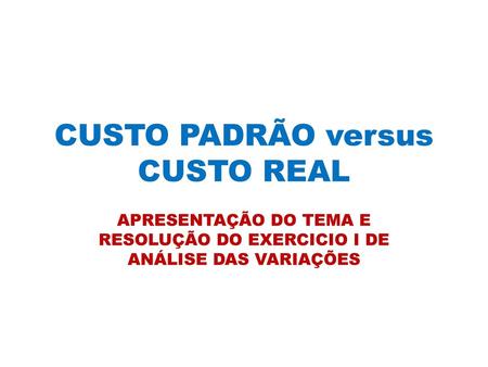 CUSTO PADRÃO versus CUSTO REAL