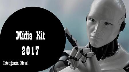 Mídia Kit 2017 Inteligência Móvel.