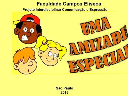 UMA AMIZADE ESPECIAL Faculdade Campos Elíseos