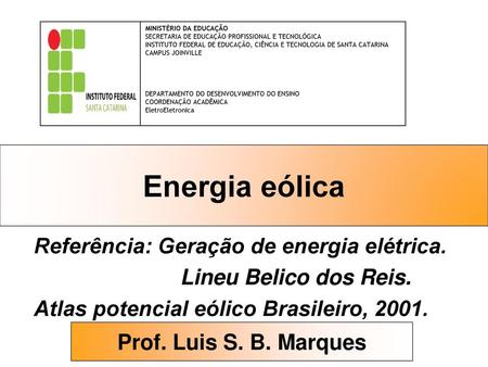 Energia eólica Referência: Geração de energia elétrica.