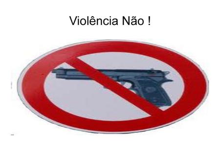 Violência Não !.