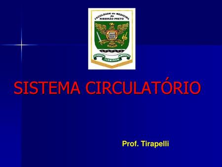 SISTEMA CIRCULATÓRIO Prof. Tirapelli.
