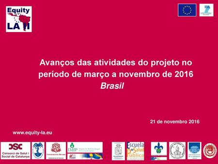 Avanços das atividades do projeto no período de março a novembro de 2016 Brasil 21 de novembro 2016.