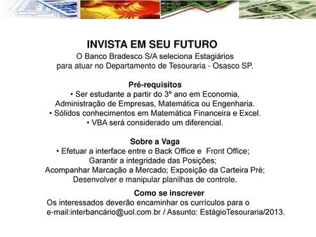INVISTA EM SEU FUTURO O Banco Bradesco S/A seleciona Estagiários