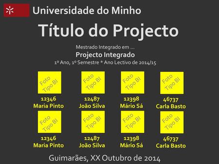 Título do Projecto Universidade do Minho Guimarães, XX Outubro de 2014