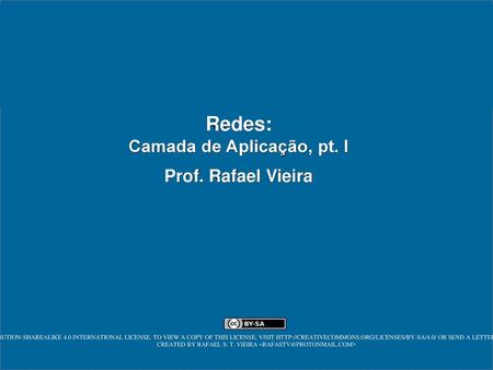 Redes: Camada de Aplicação, pt. I Prof. Rafael Vieira