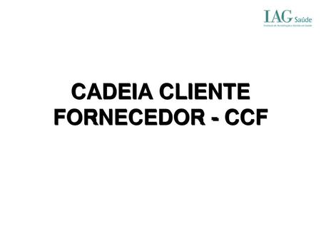 CADEIA CLIENTE FORNECEDOR - CCF