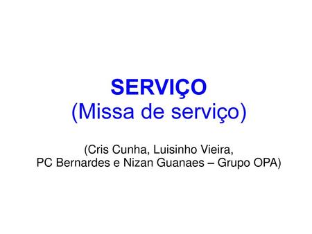 SERVIÇO (Missa de serviço) (Cris Cunha, Luisinho Vieira,