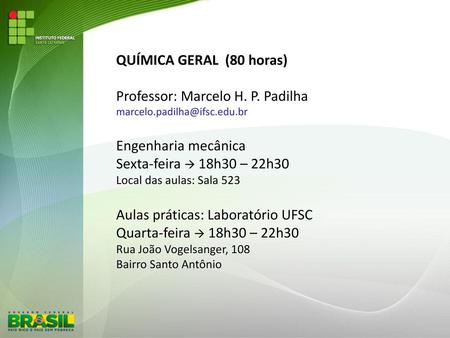 Professor: Marcelo H. P. Padilha