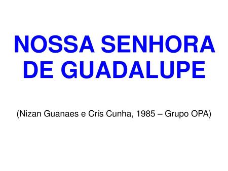 NOSSA SENHORA DE GUADALUPE