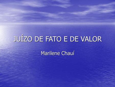 JUÍZO DE FATO E DE VALOR Marilene Chauí.