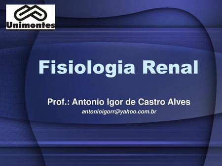 Prof.: Antonio Igor de Castro Alves