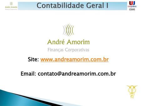 Contabilidade Geral I Site: www.andreamorim.com.br Email: contato@andreamorim.com.br.