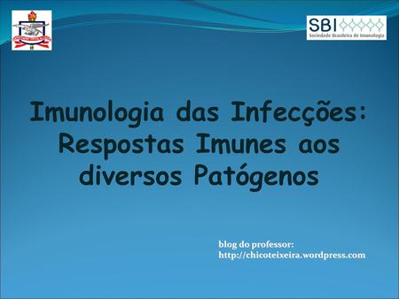 Imunologia das Infecções: Respostas Imunes aos diversos Patógenos
