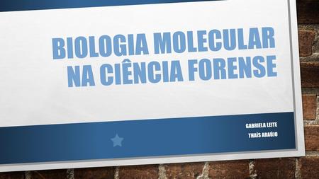 Biologia molecular na ciência forense