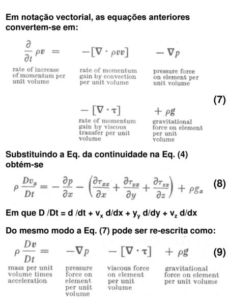 (7) (8) (9) Em notação vectorial, as equações anteriores