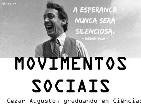 MOVIMENTOS SOCIAIS Cezar Augusto, graduando em Ciências Sociais pela UFAL/ Conexões de saberes.