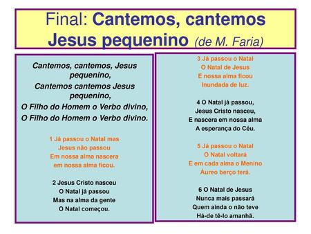 Final: Cantemos, cantemos Jesus pequenino (de M. Faria)