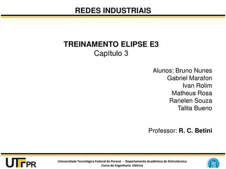 REDES INDUSTRIAIS TREINAMENTO ELIPSE E3 Capítulo 3 Alunos: Bruno Nunes