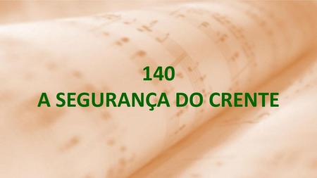 140 A SEGURANÇA DO CRENTE.