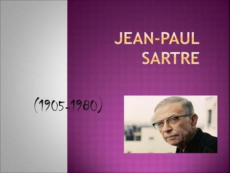 Jean-Paul Sartre (1905-1980) Plinio Lukian e Douglas Nunes.