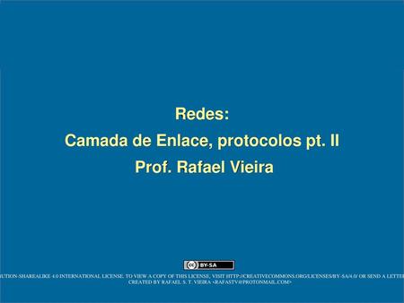 Redes: Camada de Enlace, protocolos pt. II Prof. Rafael Vieira