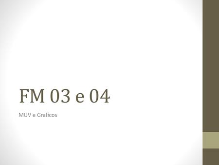 FM 03 e 04 MUV e Graficos.