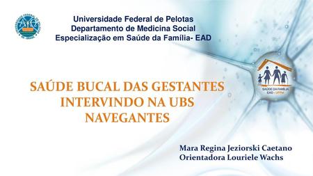 SAÚDE BUCAL DAS GESTANTES INTERVINDO NA UBS NAVEGANTES