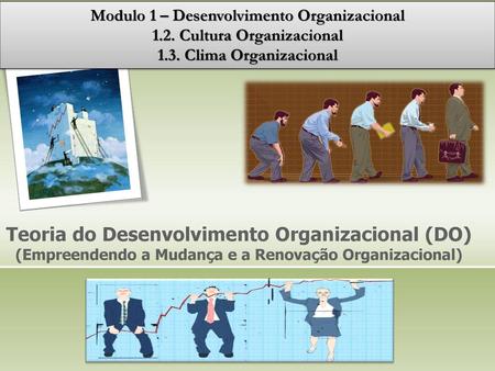 Modulo 1 – Desenvolvimento Organizacional 1.2. Cultura Organizacional