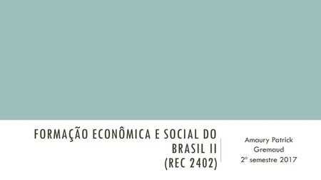 FORMAÇÃO ECONÔMICA E SOCIAL DO BRASIL II (REC 2402)